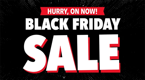 Black Friday Sale ON NOW!