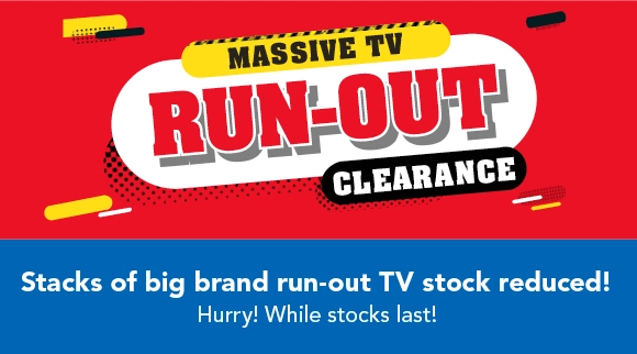 Massive TV Run-Out Clearance on Now!