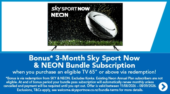 Bonus 3-month Sky Sport Now & NEON bundle subscription when you purchase an eligible TV 65" or above via redemption!