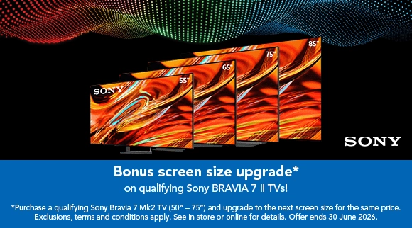 Bonus screen size upgrade on qualifying Sony BRAVIA 7 ll TVs!